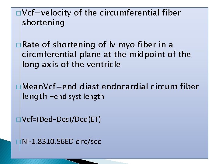� Vcf=velocity shortening of the circumferential fiber � Rate of shortening of lv myo