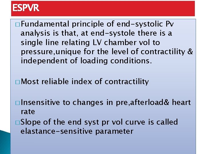 ESPVR � Fundamental principle of end-systolic Pv analysis is that, at end-systole there is
