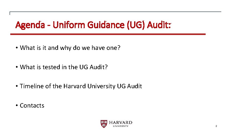Agenda - Uniform Guidance (UG) Audit: • What is it and why do we