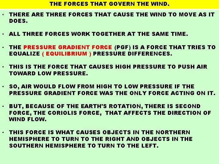 THE FORCES THAT GOVERN THE WIND. • THERE ARE THREE FORCES THAT CAUSE THE