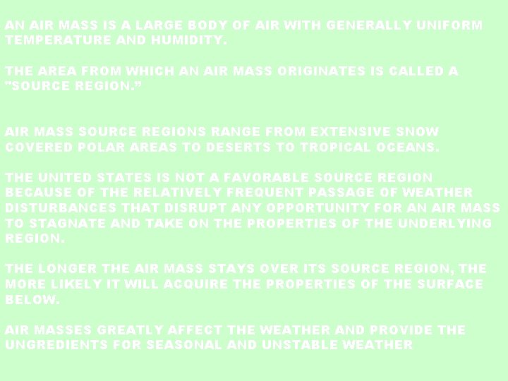 AN AIR MASS IS A LARGE BODY OF AIR WITH GENERALLY UNIFORM TEMPERATURE AND