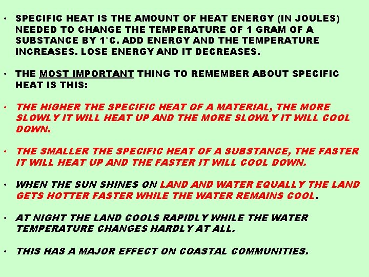  • SPECIFIC HEAT IS THE AMOUNT OF HEAT ENERGY (IN JOULES) NEEDED TO