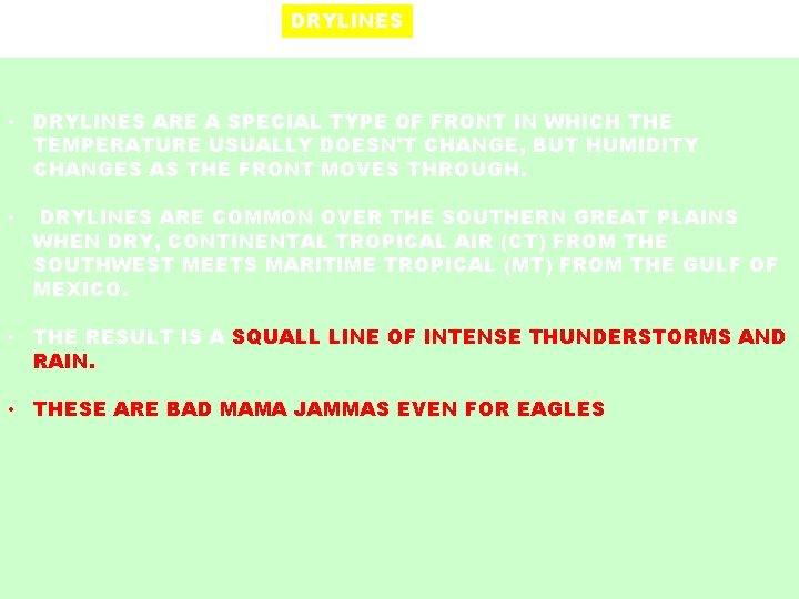 DRYLINES • DRYLINES ARE A SPECIAL TYPE OF FRONT IN WHICH THE TEMPERATURE USUALLY