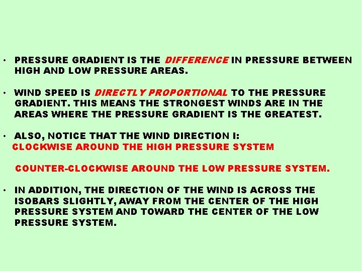  • PRESSURE GRADIENT IS THE DIFFERENCE IN PRESSURE BETWEEN HIGH AND LOW PRESSURE