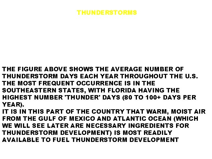 THUNDERSTORMS IT IS ESTIMATED THAT THERE AS MANY AS 40, 000 THUNDERSTORM OCCURRENCES EACH