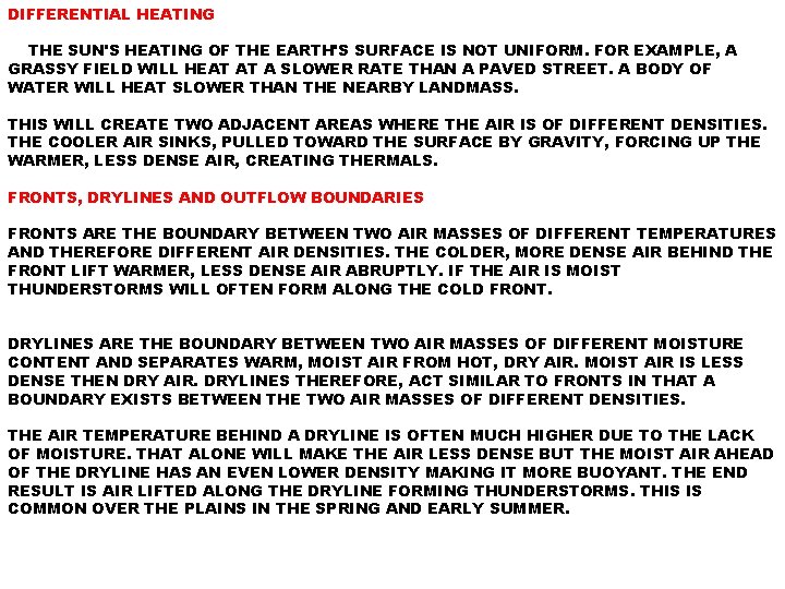 DIFFERENTIAL HEATING THE SUN'S HEATING OF THE EARTH'S SURFACE IS NOT UNIFORM. FOR EXAMPLE,