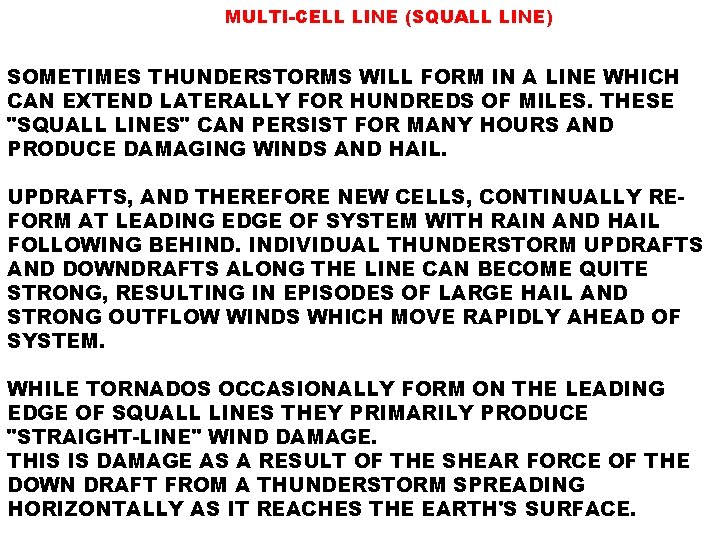 MULTI-CELL LINE (SQUALL LINE) SOMETIMES THUNDERSTORMS WILL FORM IN A LINE WHICH CAN EXTEND
