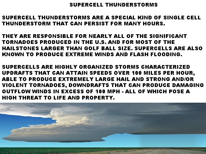 SUPERCELL THUNDERSTORMS ARE A SPECIAL KIND OF SINGLE CELL THUNDERSTORM THAT CAN PERSIST FOR