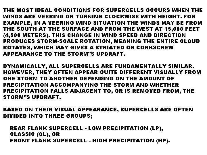 THE MOST IDEAL CONDITIONS FOR SUPERCELLS OCCURS WHEN THE WINDS ARE VEERING OR TURNING