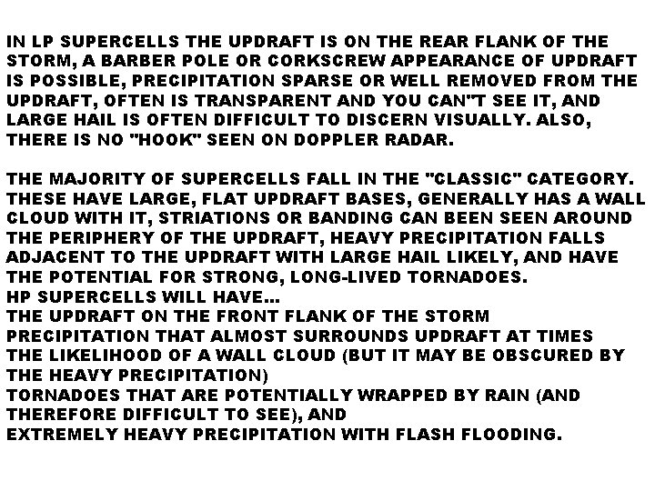 IN LP SUPERCELLS THE UPDRAFT IS ON THE REAR FLANK OF THE STORM, A