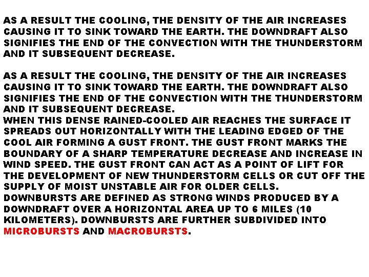 AS A RESULT THE COOLING, THE DENSITY OF THE AIR INCREASES CAUSING IT TO