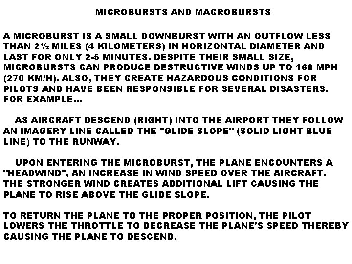 MICROBURSTS AND MACROBURSTS A MICROBURST IS A SMALL DOWNBURST WITH AN OUTFLOW LESS THAN