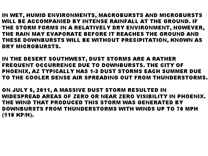 IN WET, HUMID ENVIRONMENTS, MACROBURSTS AND MICROBURSTS WILL BE ACCOMPANIED BY INTENSE RAINFALL AT