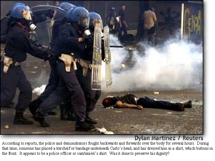 According to reports, the police and demonstrators fought backwards and forwards over the body