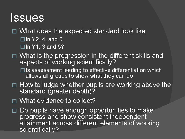 Issues � What does the expected standard look like � In Y 2, 4,