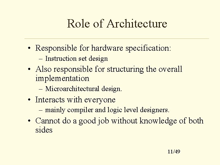 Role of Architecture • Responsible for hardware specification: – Instruction set design • Also