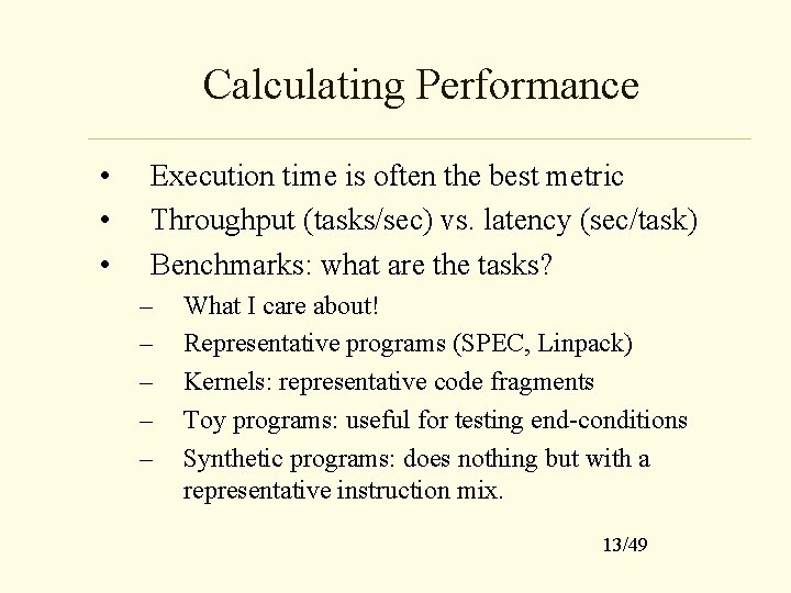 Calculating Performance • • • Execution time is often the best metric Throughput (tasks/sec)