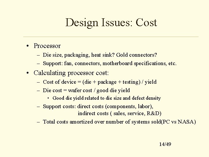 Design Issues: Cost • Processor – Die size, packaging, heat sink? Gold connectors? –