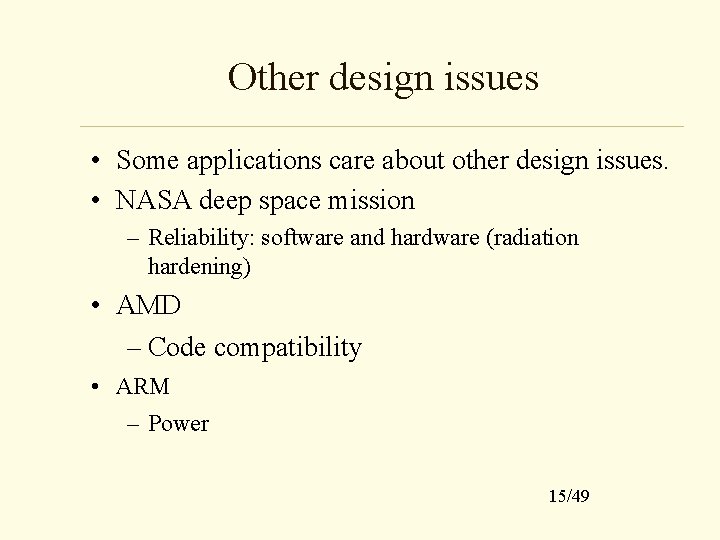 Other design issues • Some applications care about other design issues. • NASA deep