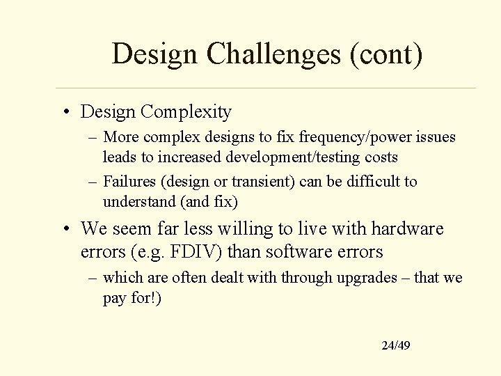 Design Challenges (cont) • Design Complexity – More complex designs to fix frequency/power issues