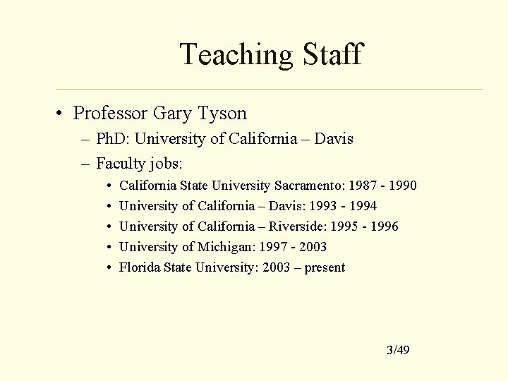 Teaching Staff • Professor Gary Tyson – Ph. D: University of California – Davis