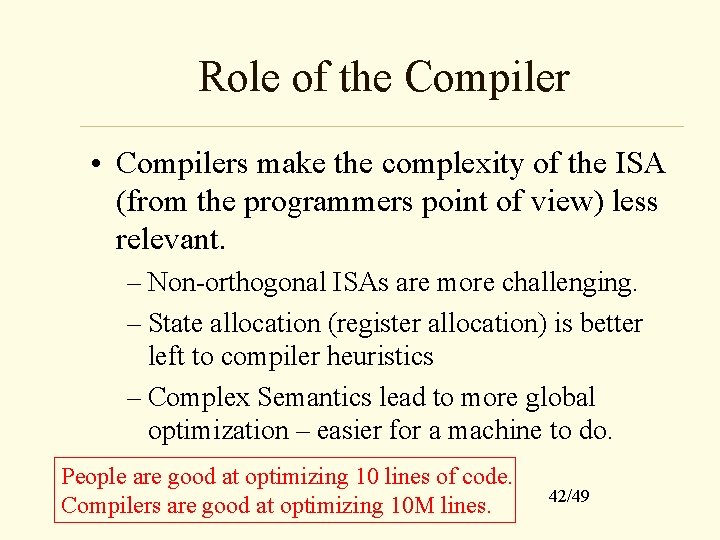 Role of the Compiler • Compilers make the complexity of the ISA (from the