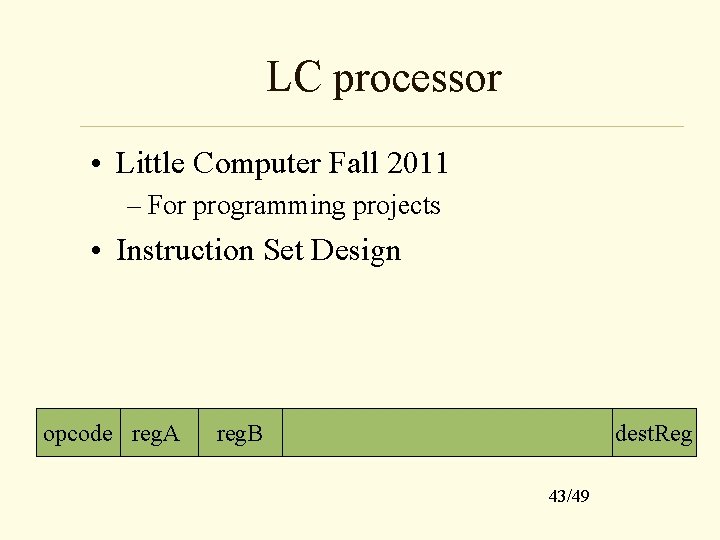 LC processor • Little Computer Fall 2011 – For programming projects • Instruction Set