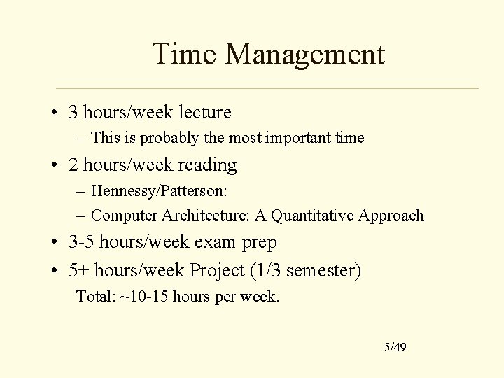 Time Management • 3 hours/week lecture – This is probably the most important time