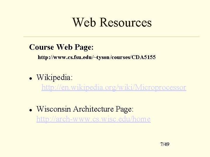 Web Resources Course Web Page: http: //www. cs. fsu. edu/~tyson/courses/CDA 5155 Wikipedia: http: //en.