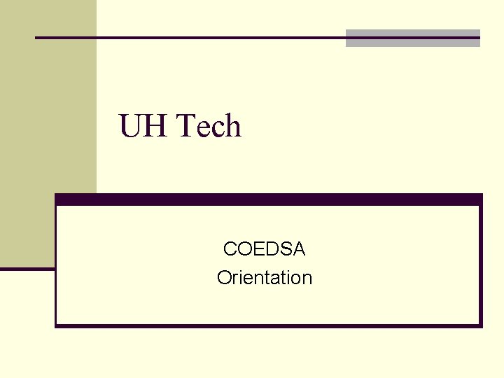 UH Tech COEDSA Orientation 