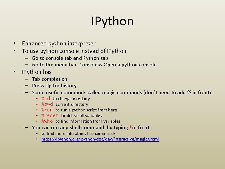 IPython • Enhanced python interpreter • To use python console instead of IPython –