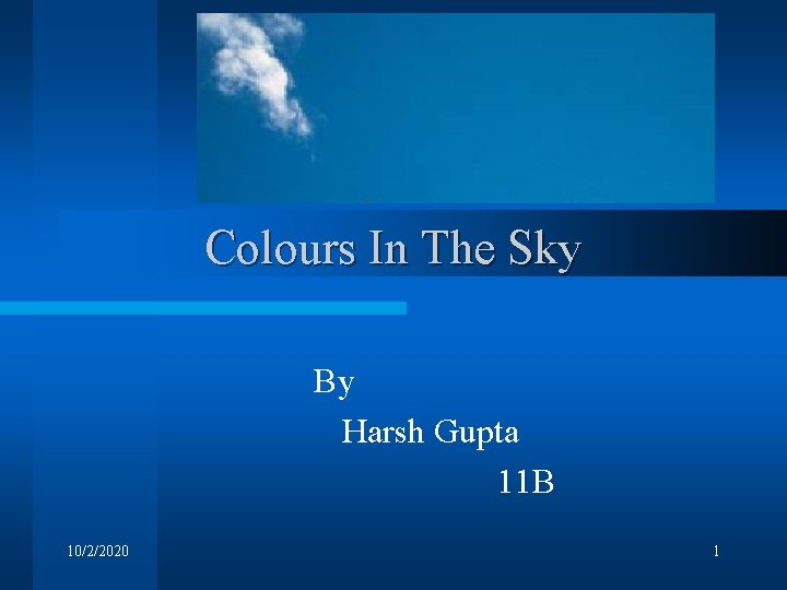 Colours In The Sky By Harsh Gupta 11 B 10/2/2020 1 