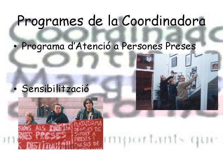 Programes de la Coordinadora • Programa d’Atenció a Persones Preses • Sensibilització 