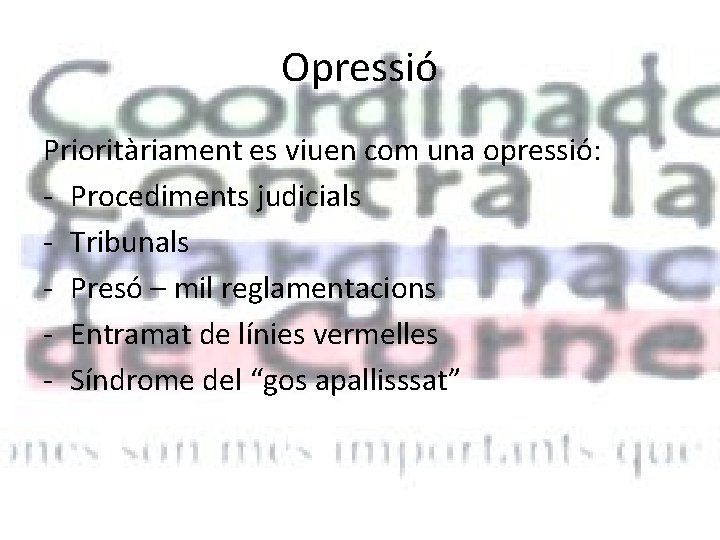 Opressió Prioritàriament es viuen com una opressió: - Procediments judicials - Tribunals - Presó