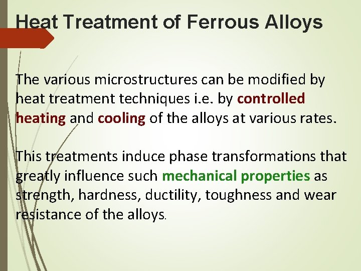 Heat Treatment of Ferrous Alloys The various microstructures can be modified by heat treatment