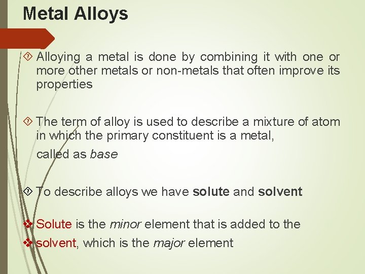 Metal Alloys Alloying a metal is done by combining it with one or more
