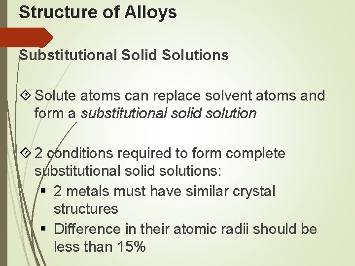 Structure of Alloys Substitutional Solid Solutions Solute atoms can replace solvent atoms and form
