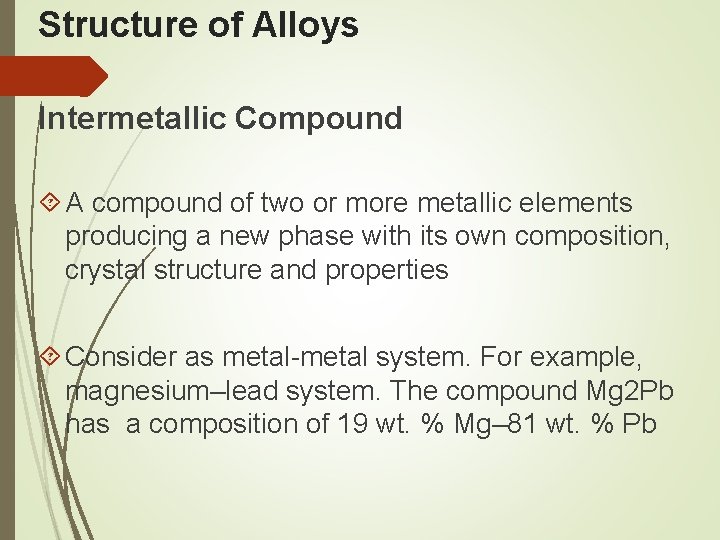 Structure of Alloys Intermetallic Compound A compound of two or more metallic elements producing