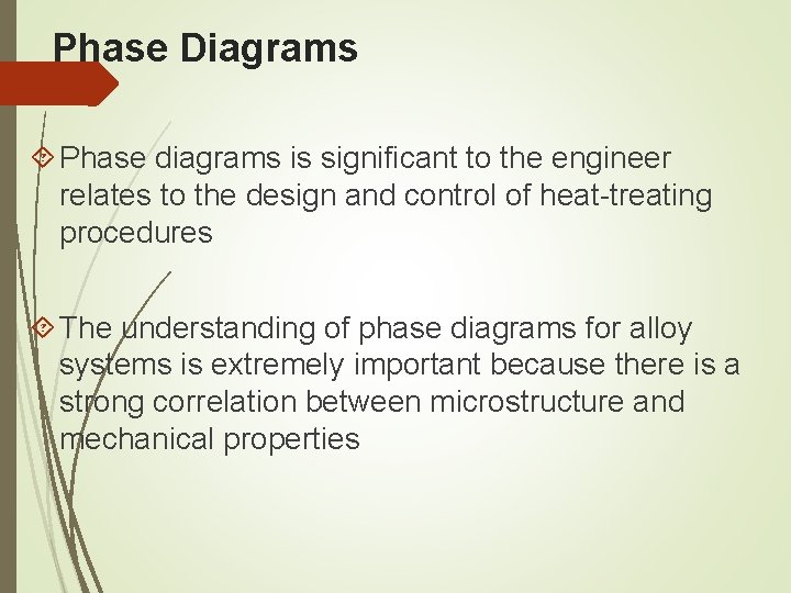 Phase Diagrams Phase diagrams is significant to the engineer relates to the design and