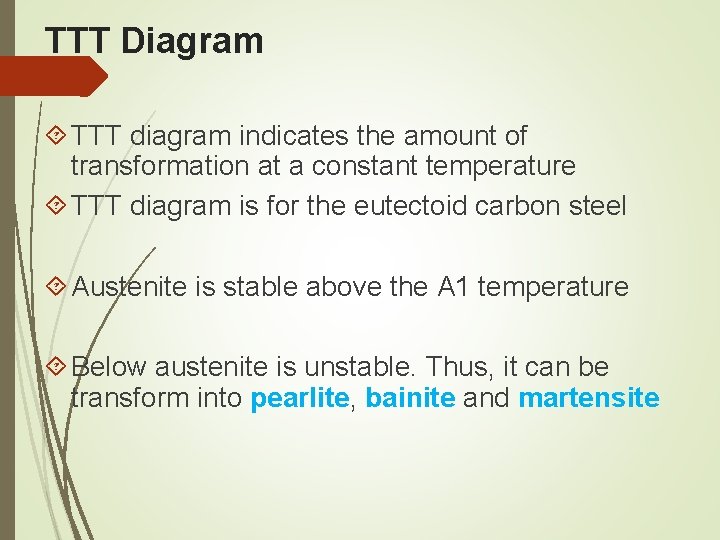 TTT Diagram TTT diagram indicates the amount of transformation at a constant temperature TTT