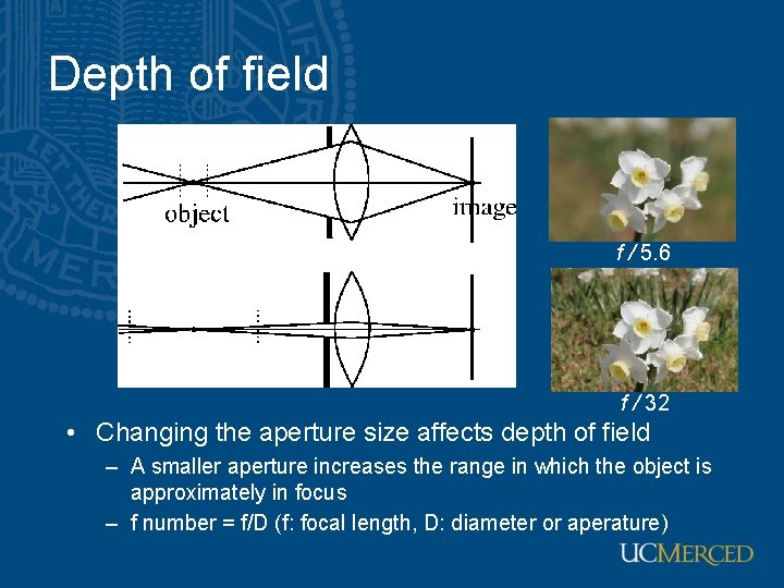 Depth of field f / 5. 6 f / 32 • Changing the aperture