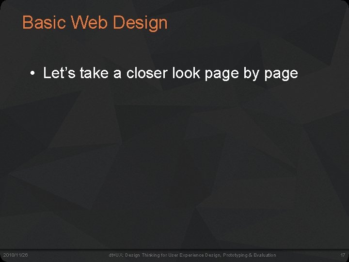 Basic Web Design • Let’s take a closer look page by page 2018/11/26 dt+UX: