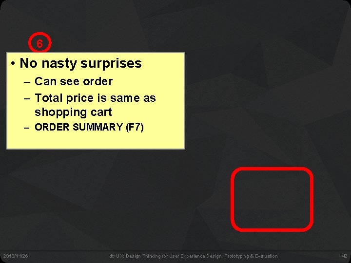 6 • No nasty surprises – Can see order – Total price is same