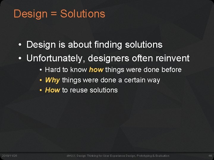 Design = Solutions • Design is about finding solutions • Unfortunately, designers often reinvent