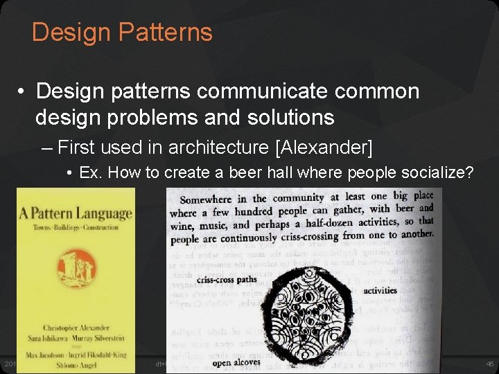 Design Patterns • Design patterns communicate common design problems and solutions – First used