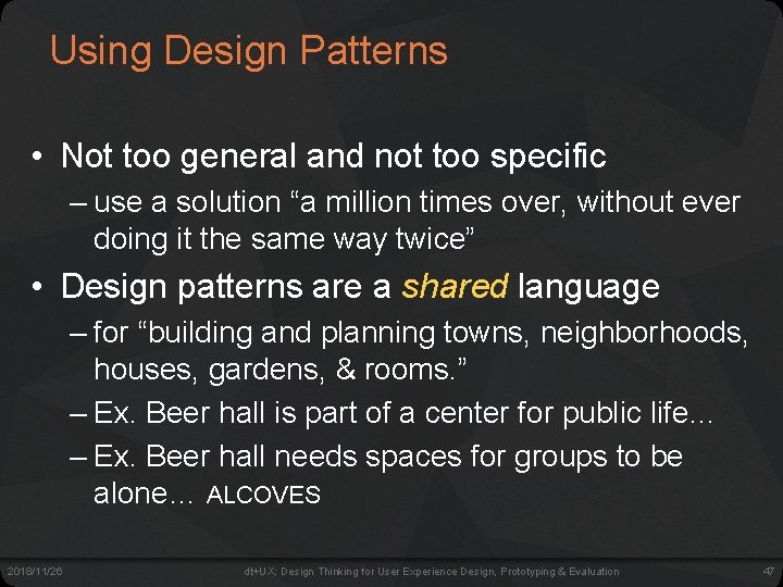 Using Design Patterns • Not too general and not too specific – use a