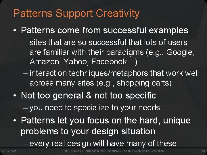 Patterns Support Creativity • Patterns come from successful examples – sites that are so