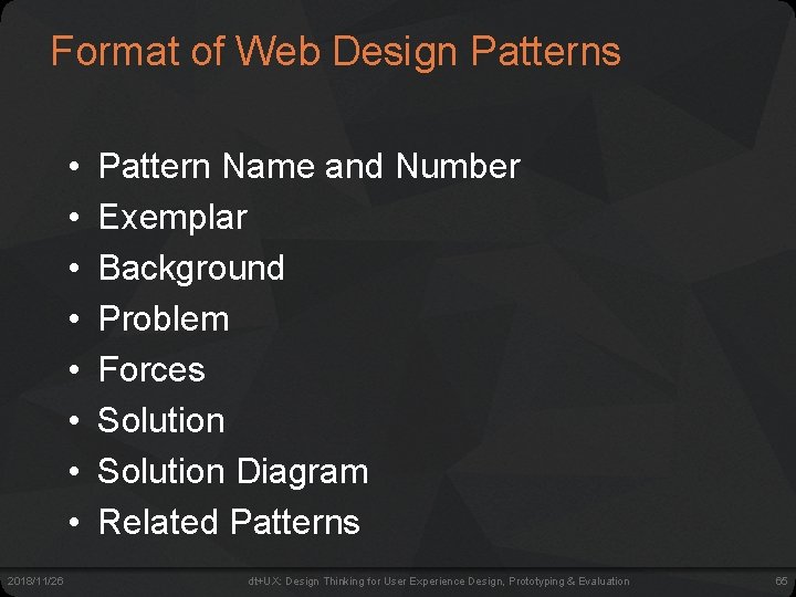 Format of Web Design Patterns • • 2018/11/26 Pattern Name and Number Exemplar Background