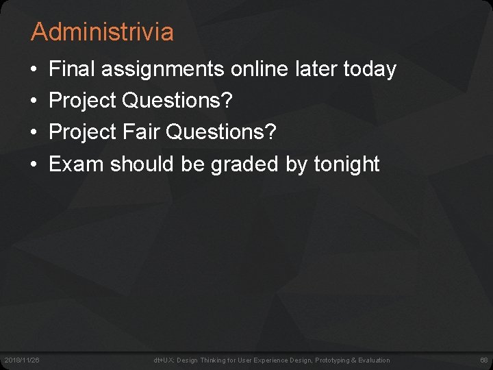 Administrivia • • 2018/11/26 Final assignments online later today Project Questions? Project Fair Questions?