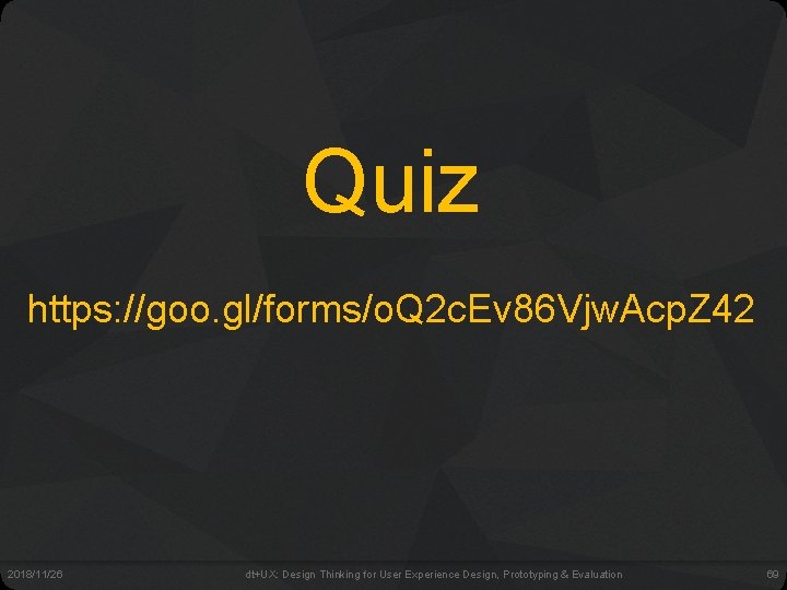 Quiz https: //goo. gl/forms/o. Q 2 c. Ev 86 Vjw. Acp. Z 42 2018/11/26